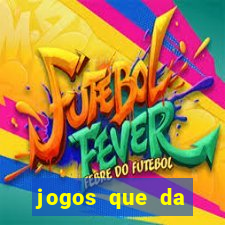 jogos que da dinheiro de verdade sem depositar